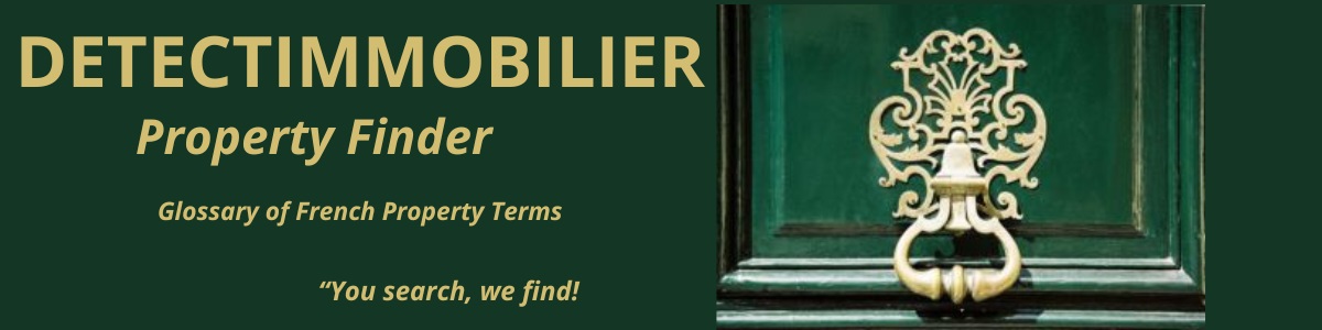 DETECTIMMOBILIER© Glossary of French Property Terms and Vocabulary