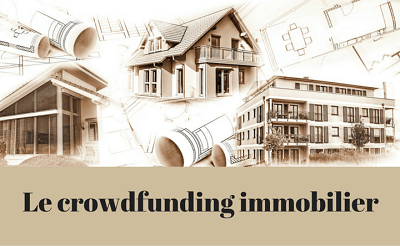 Qu'est ce que le Crowdfunding immobilier ou financement en investissement participatif ?