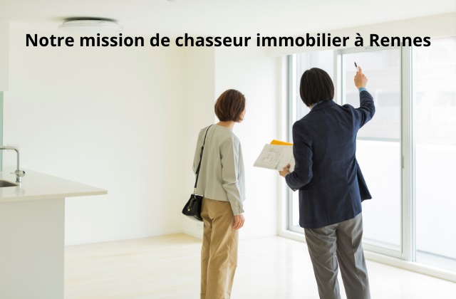 Quelle est notre mission de chasseur immobilier à Rennes ?